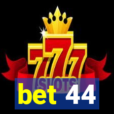 bet 44